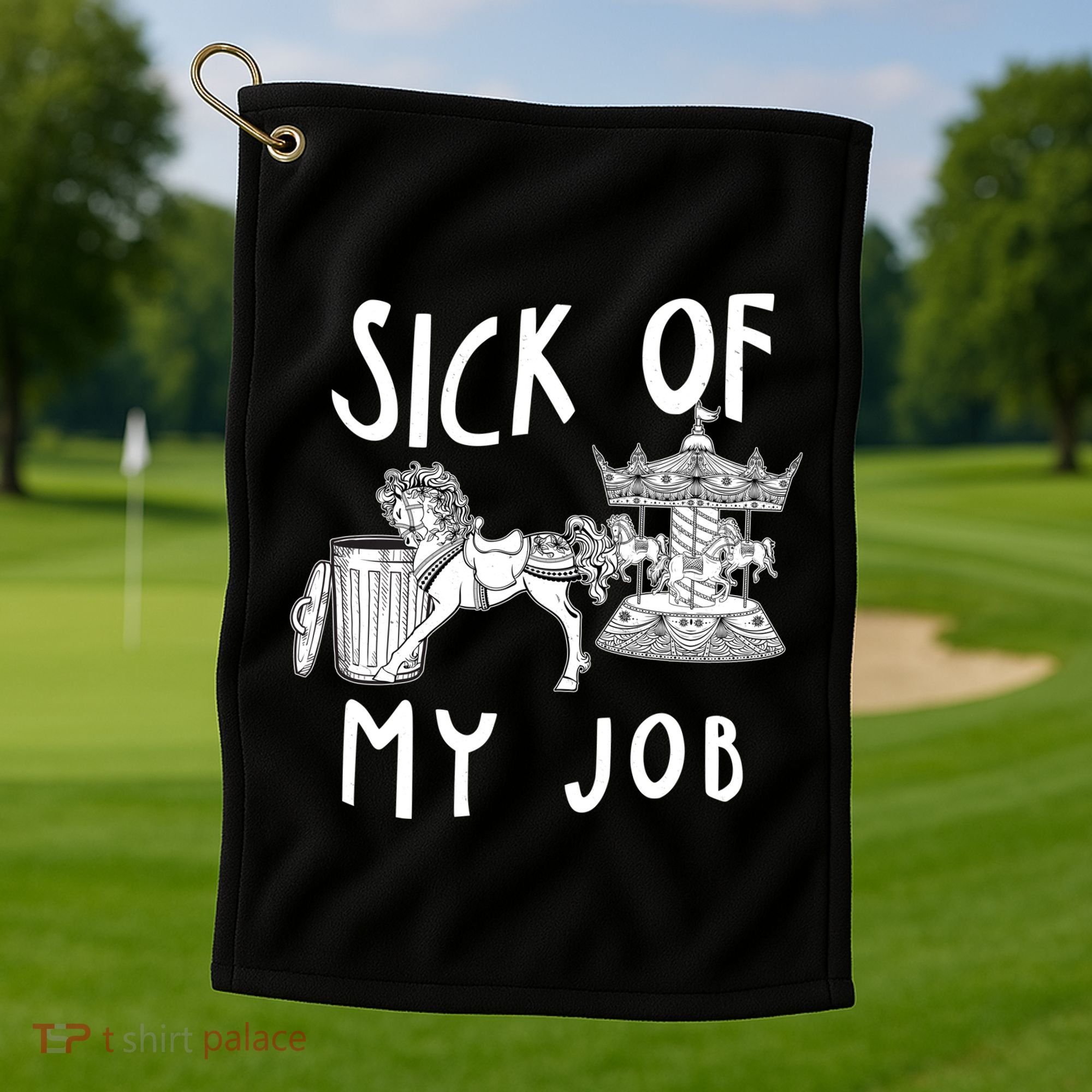 Funny Sick Of My Job Golf Towel