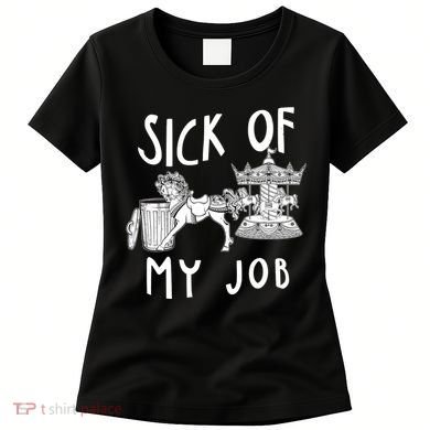 Funny Sick Of My Job Women's T-Shirt