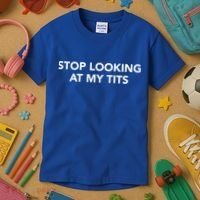 Funny Saying Outfits Stop Looking At My Tits Best Costume Cute Gift Kids T-Shirt thumb 3