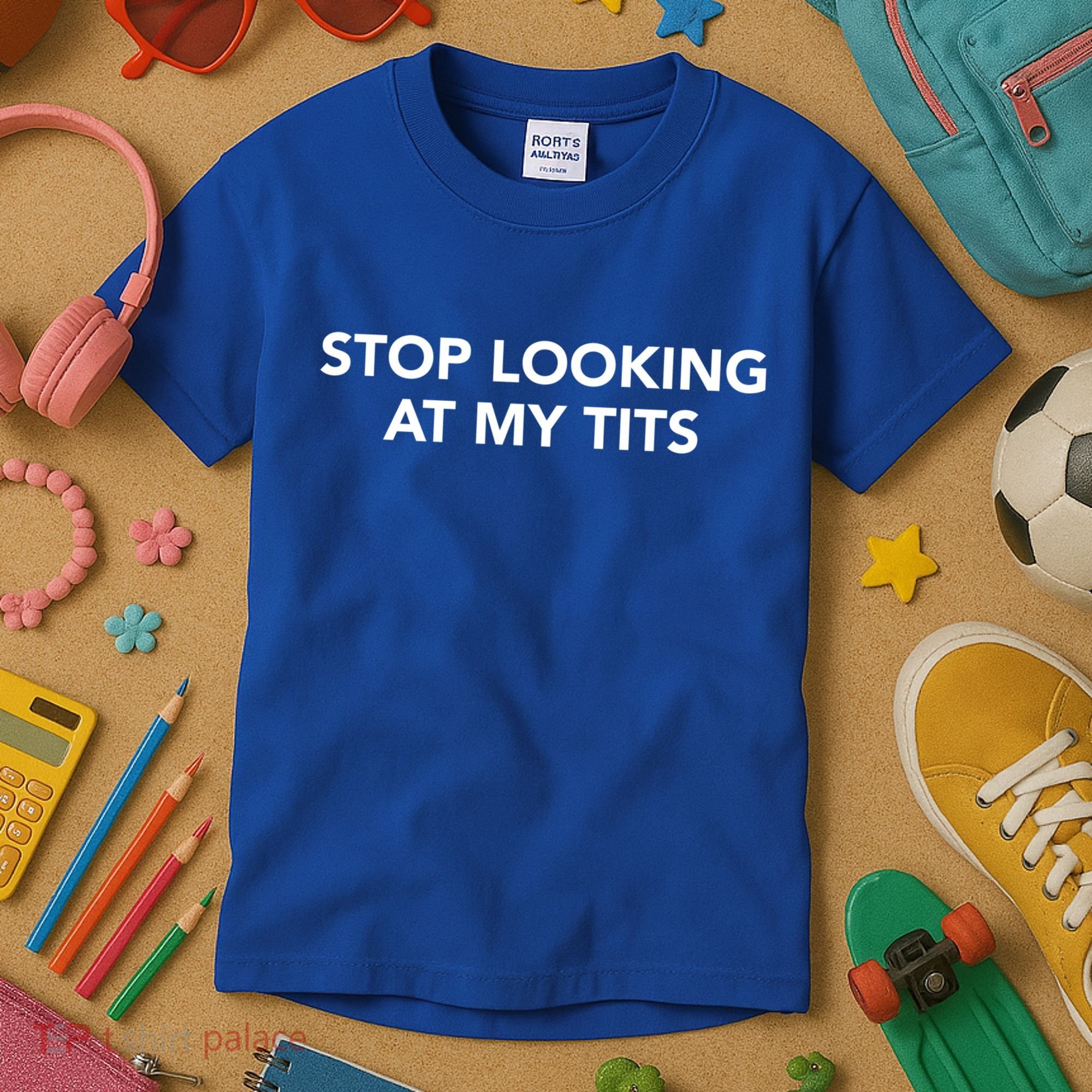Funny Saying Outfits Stop Looking At My Tits Best Costume Cute Gift Kids T-Shirt