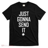 Funny Saint Patrick's Day Just Gonna Send It T-Shirt thumb 0