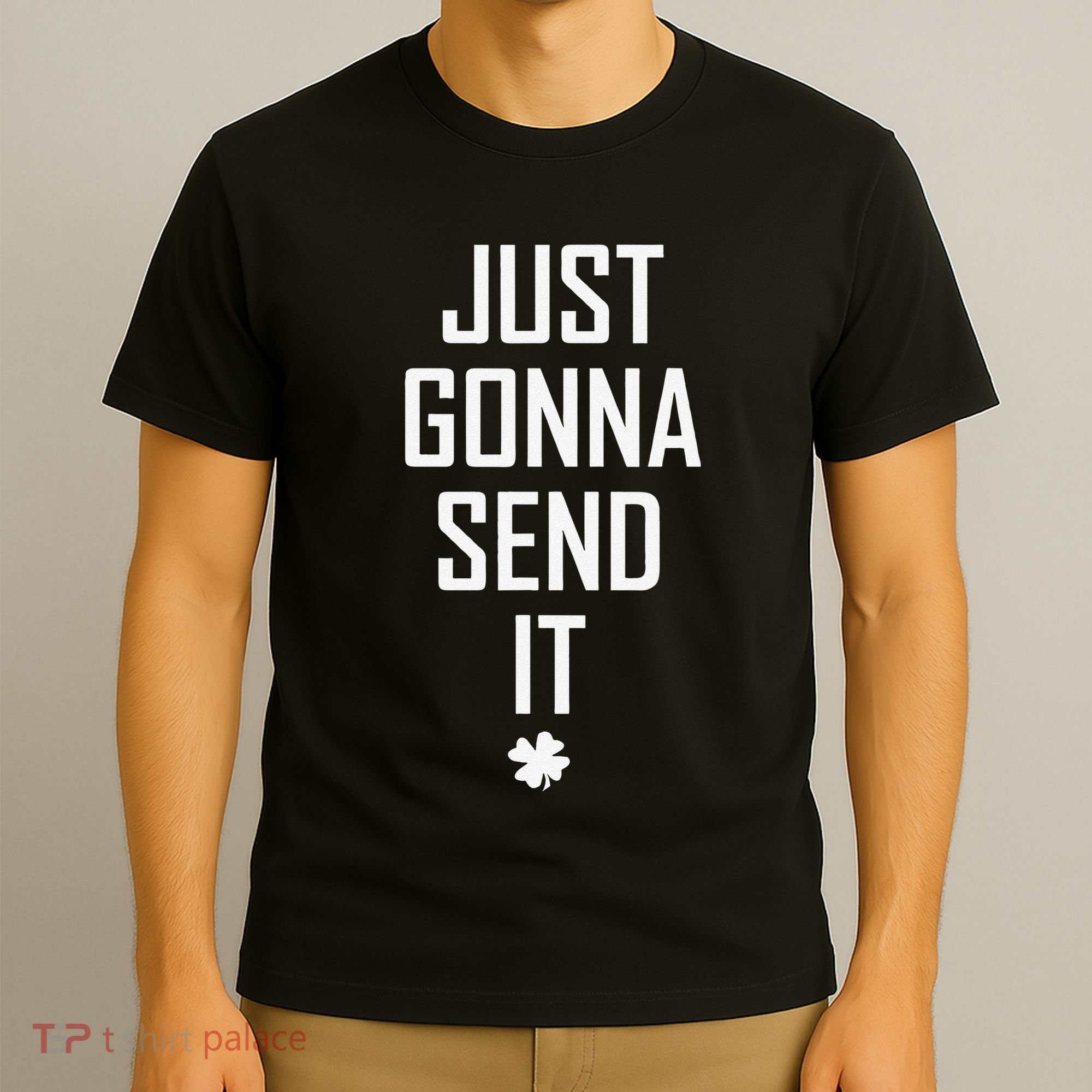 Funny Saint Patrick's Day Just Gonna Send It T-Shirt