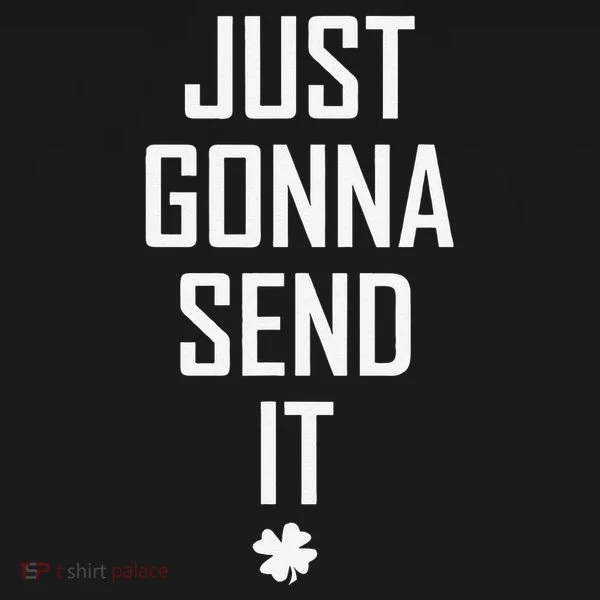 Funny Saint Patrick's Day Just Gonna Send It Women's T-Shirt