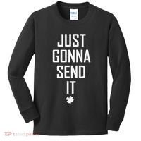 Funny Saint Patrick's Day Just Gonna Send It Kids Long Sleeve Shirt thumb 0