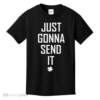 Funny Saint Patrick's Day Just Gonna Send It Kids T-Shirt