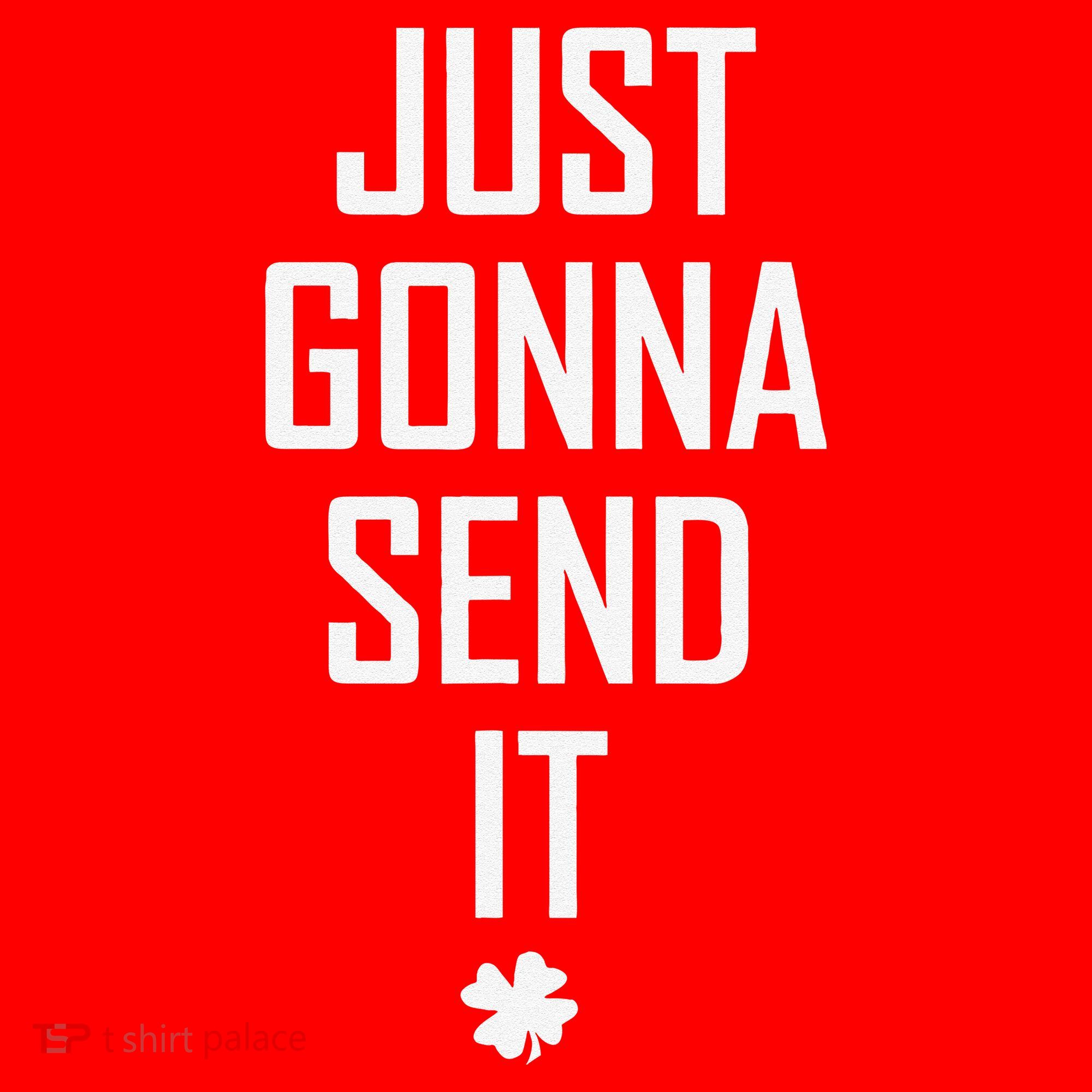 Funny Saint Patrick's Day Just Gonna Send It Santa Hat