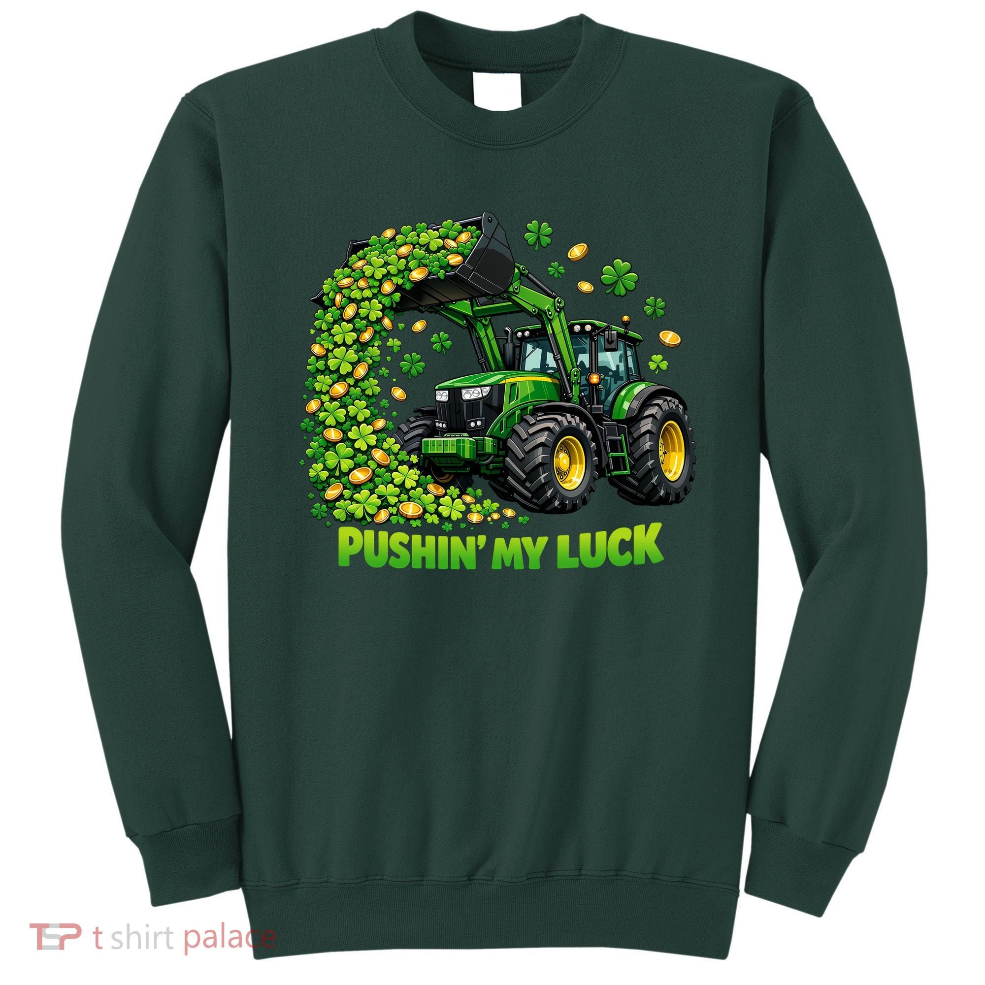 Funny St Patrick's Day Pushing My Luck Tractor Sweatshirt