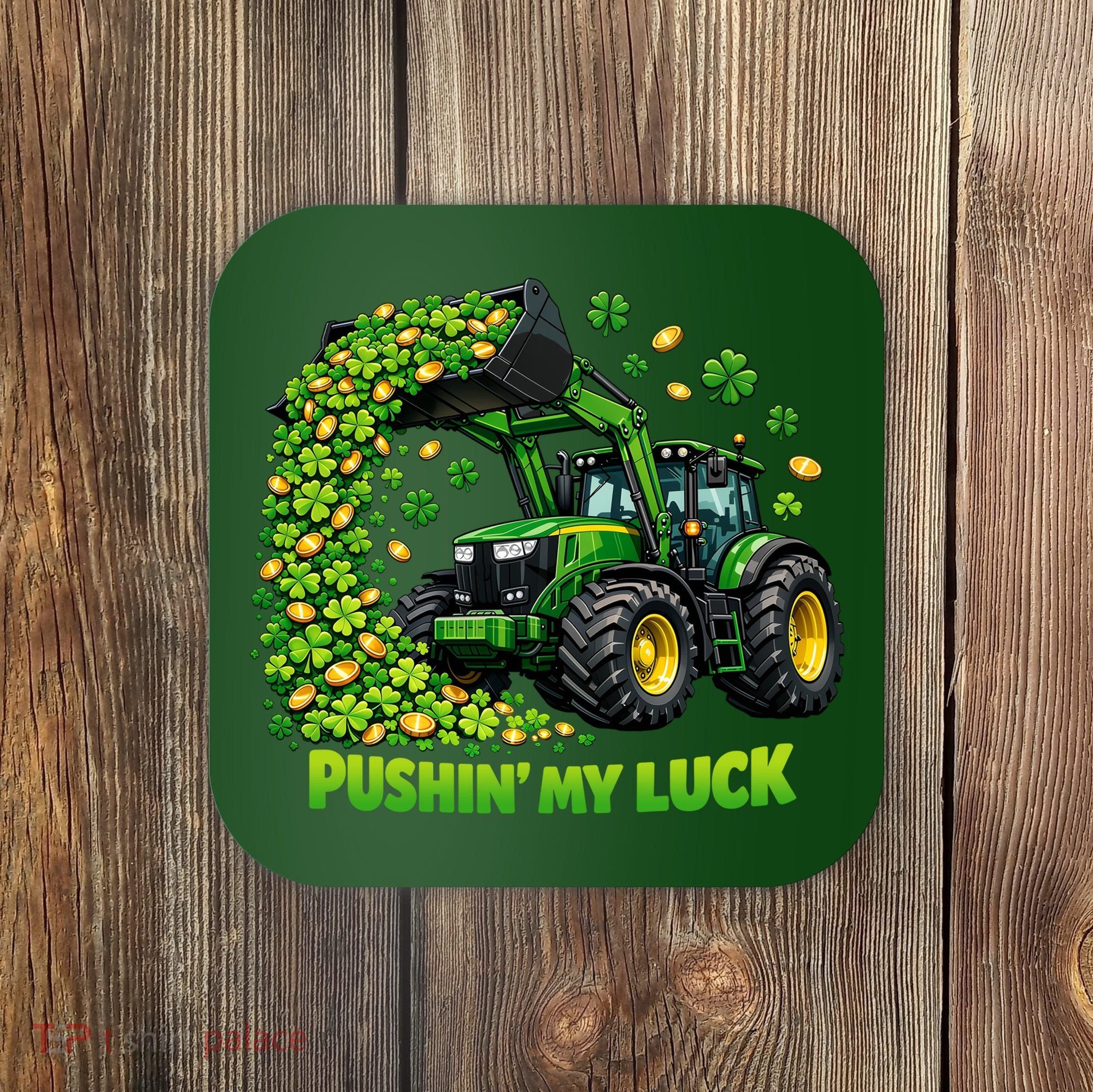 Funny St Patrick's Day Pushing My Luck Tractor Coaster