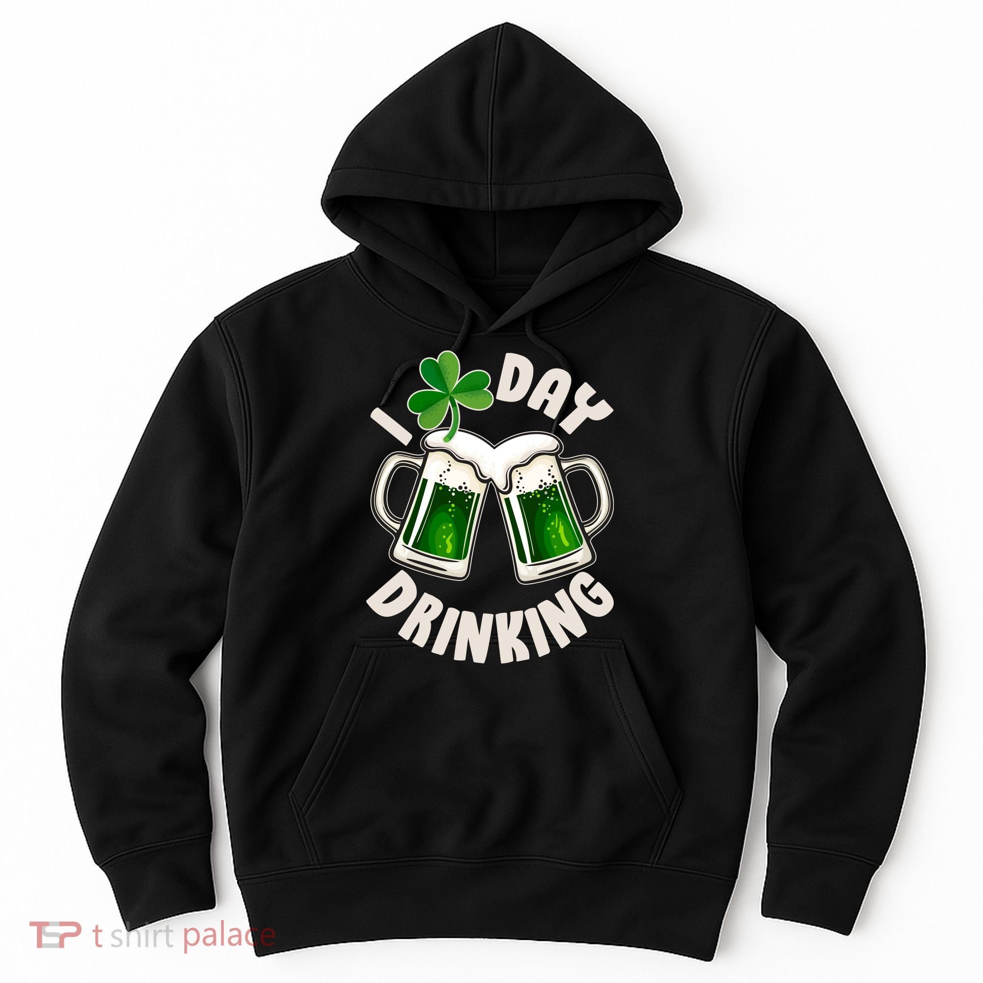 Funny St Patricks Day I Love Day Drinking Green Beer Hoodie