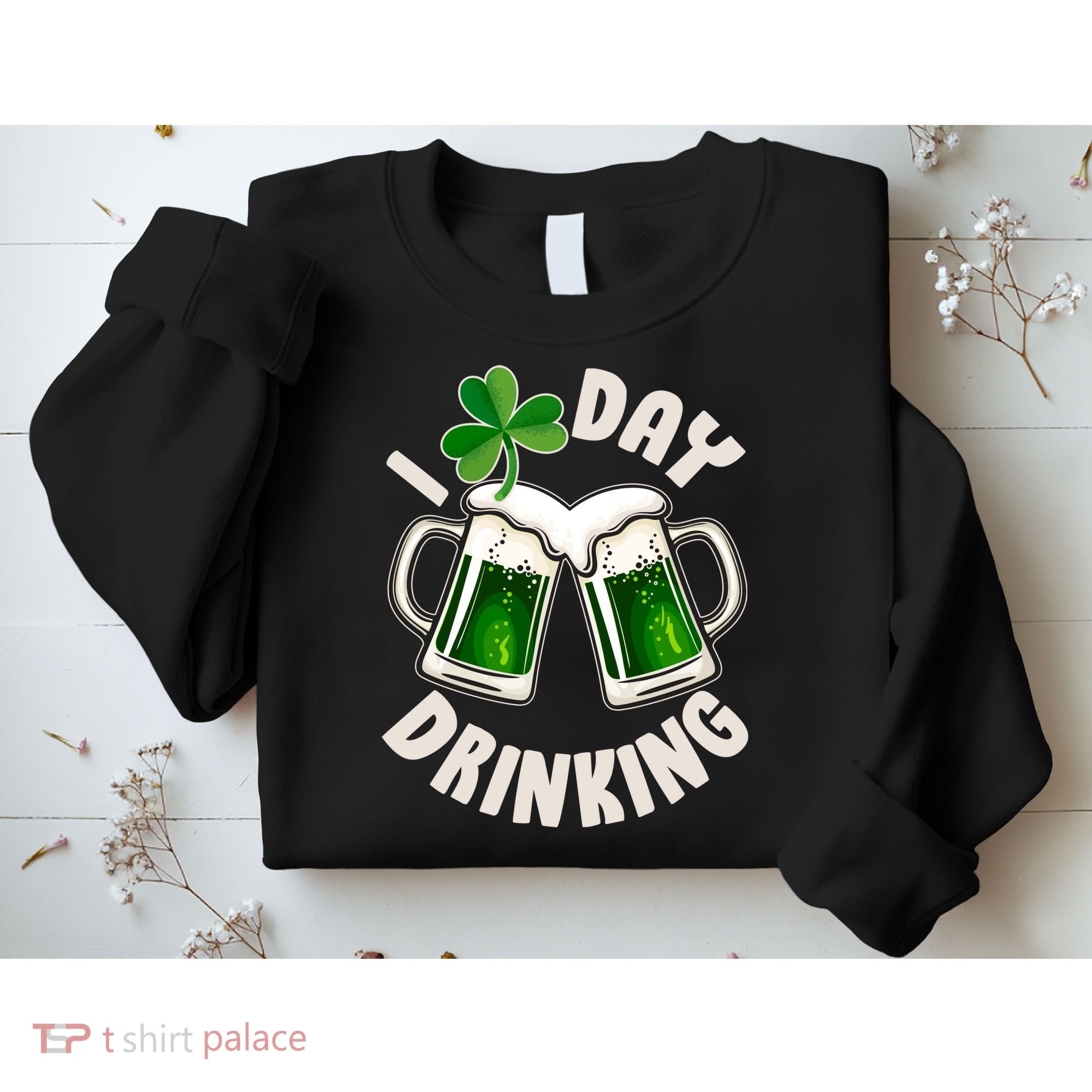 Funny St Patricks Day I Love Day Drinking Green Beer Sweatshirt