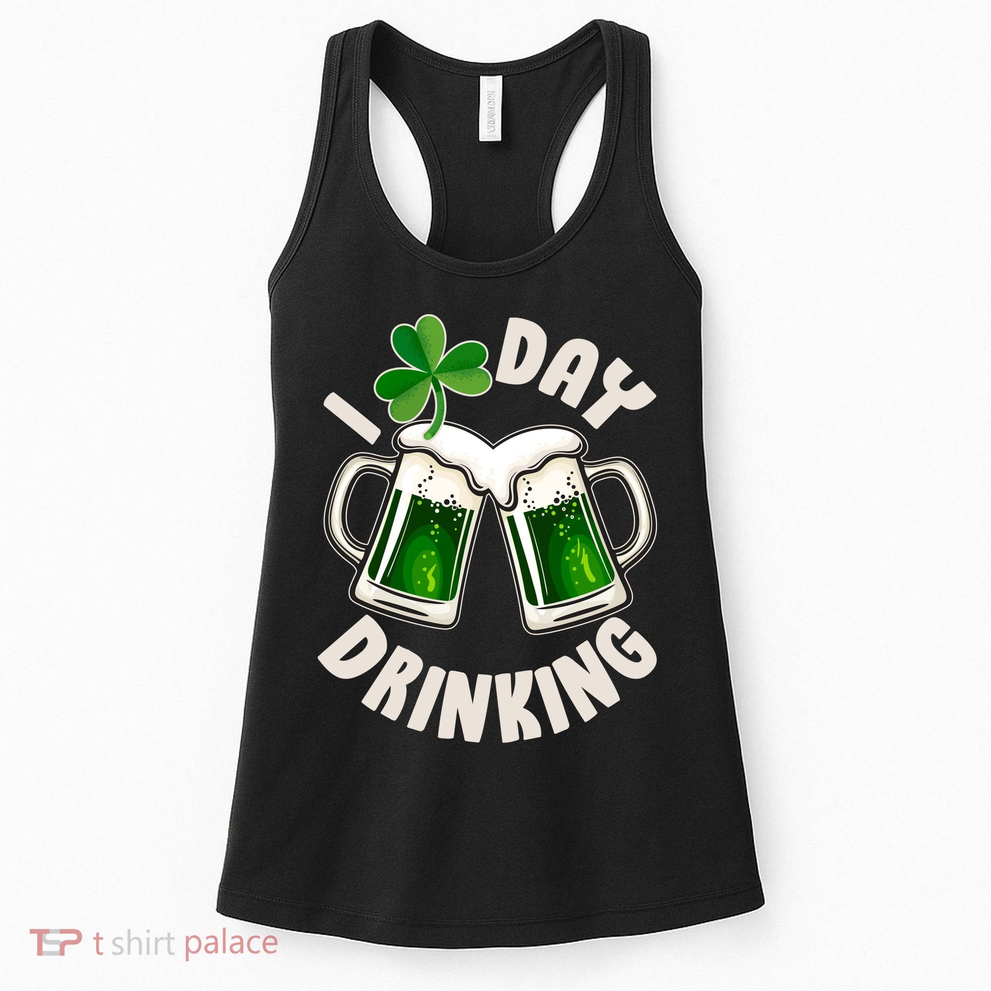 Funny St Patricks Day I Love Day Drinking Green Beer Women's Tank Top