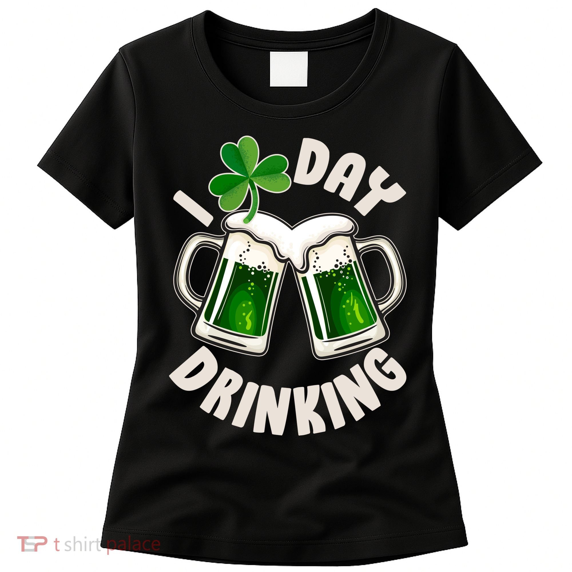 Funny St Patricks Day I Love Day Drinking Green Beer Women's T-Shirt