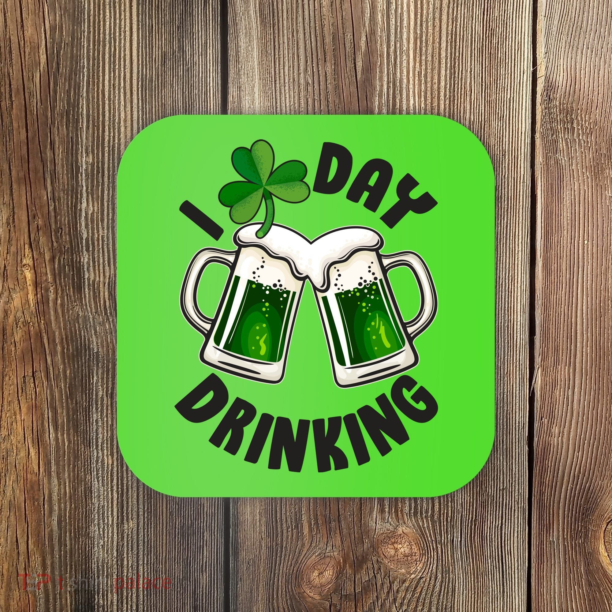 Funny St Patricks Day I Love Day Drinking Green Beer Coaster