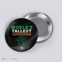 Funny Saint Patrick's Day Worlds Tallest Leprechaun Funny Button thumb 0