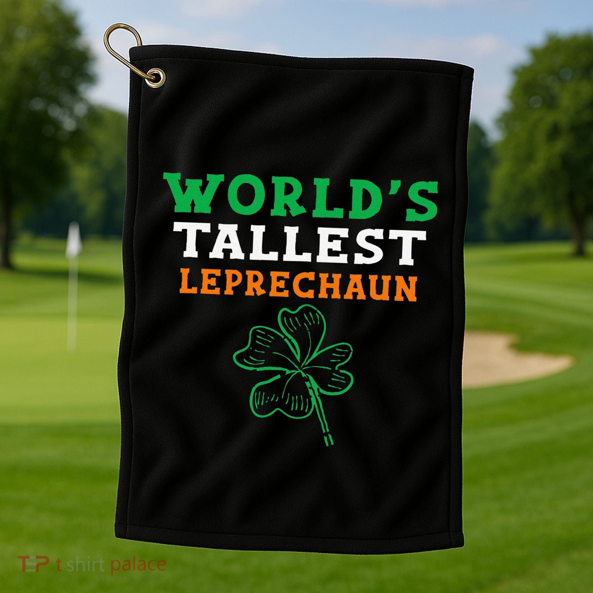Funny Saint Patrick's Day Worlds Tallest Leprechaun Funny Golf Towel