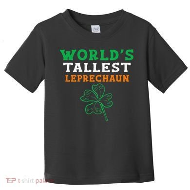 Funny Saint Patrick's Day Worlds Tallest Leprechaun Funny Toddler T-Shirt