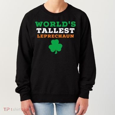 Funny Saint Patrick's Day Worlds Tallest Leprechaun Women's Sweatshirt