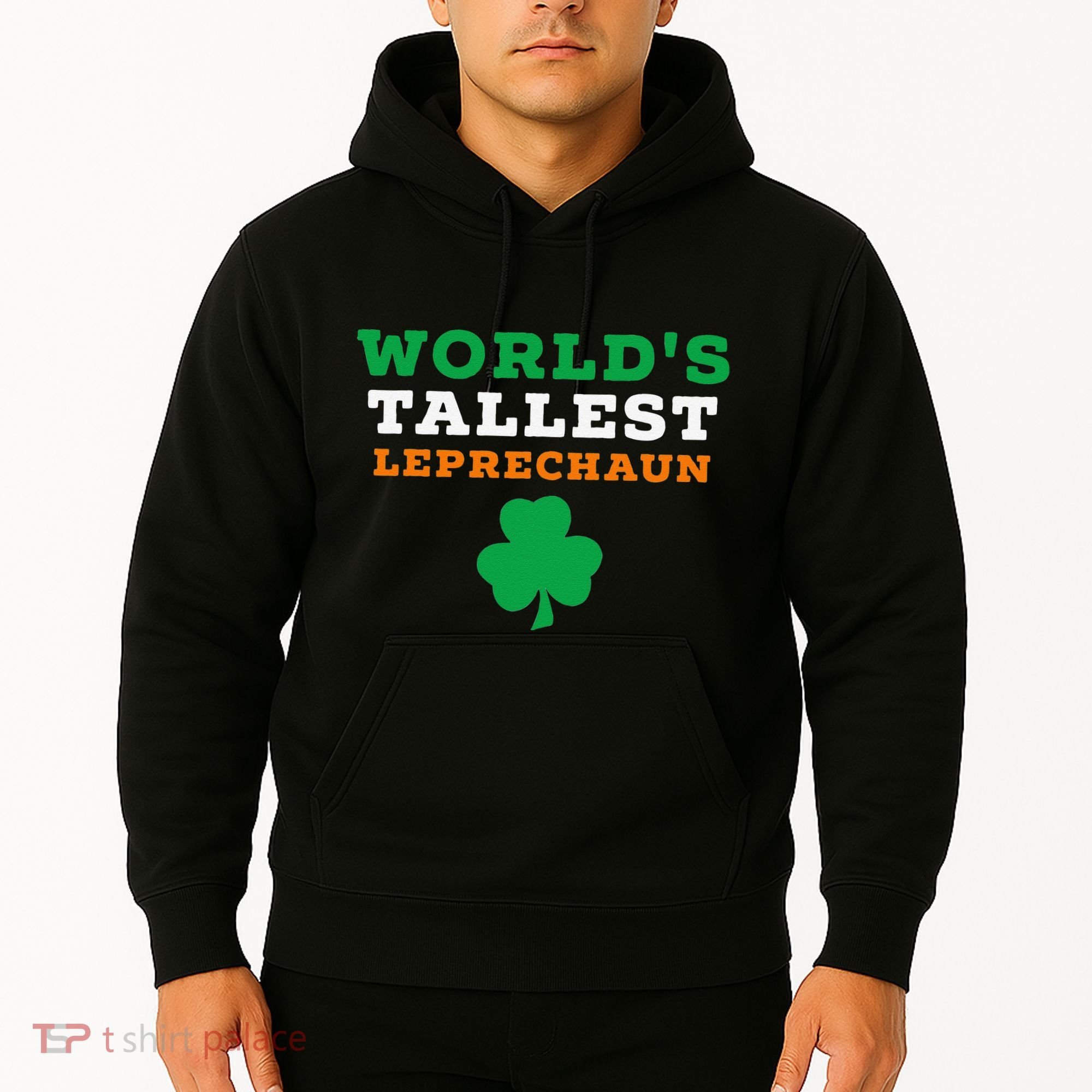 Funny Saint Patrick's Day Worlds Tallest Leprechaun Hoodie