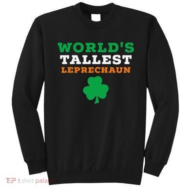 Funny Saint Patrick's Day Worlds Tallest Leprechaun Sweatshirt