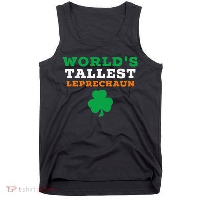 Funny Saint Patrick's Day Worlds Tallest Leprechaun Tank Top