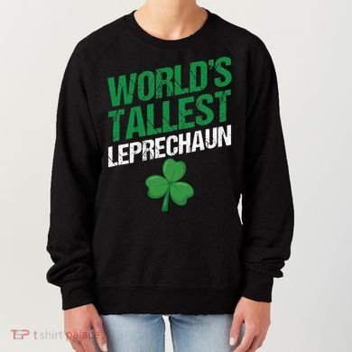 Funny Saint Patrick's Day World's Tallest Leprechaun Women's Sweatshirt