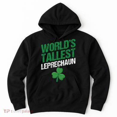 Funny Saint Patrick's Day World's Tallest Leprechaun Hoodie