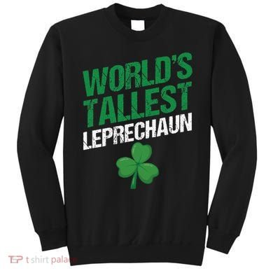 Funny Saint Patrick's Day World's Tallest Leprechaun Sweatshirt
