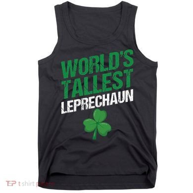 Funny Saint Patrick's Day World's Tallest Leprechaun Tank Top