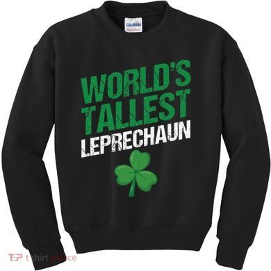 Funny Saint Patrick's Day World's Tallest Leprechaun Kids Sweatshirt