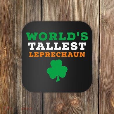 Funny Saint Patrick's Day Worlds Tallest Leprechaun Gift Coaster