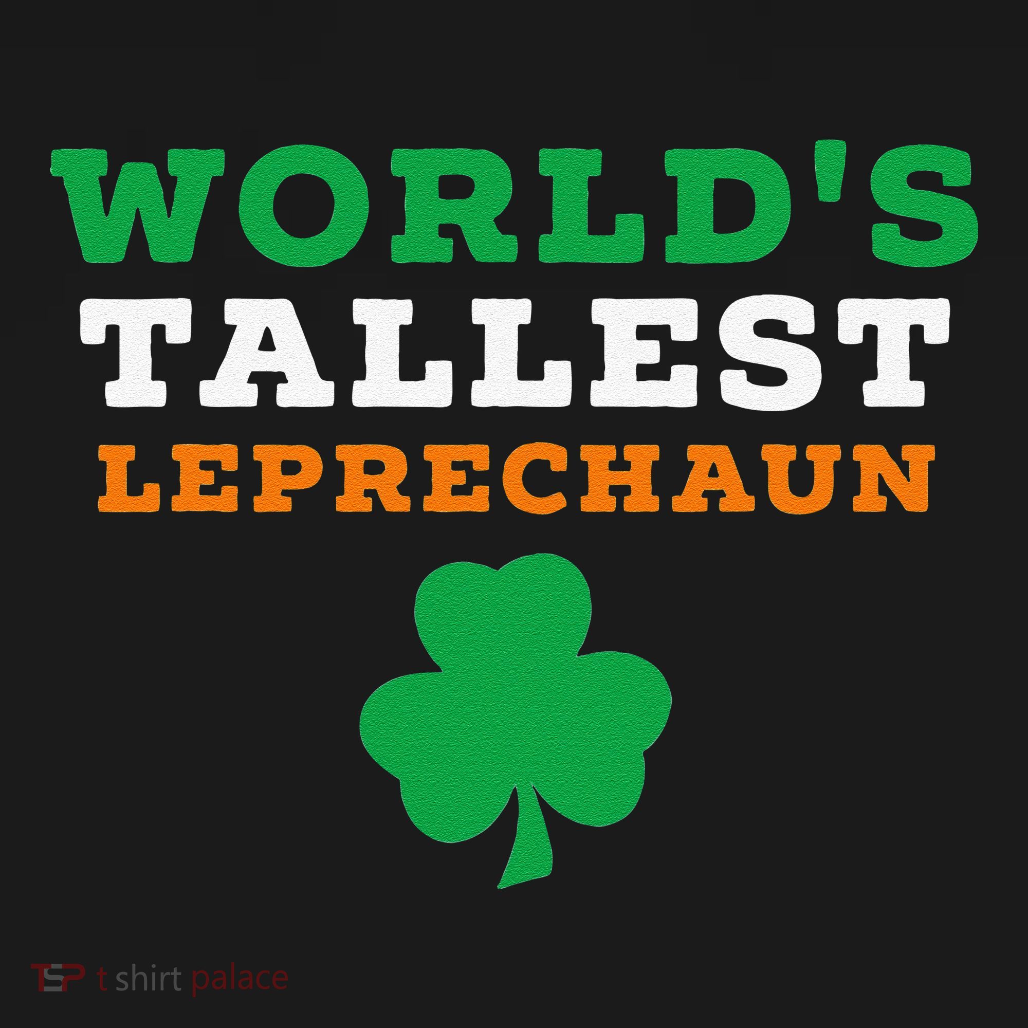 Funny Saint Patrick's Day Worlds Tallest Leprechaun Gift Kids T-Shirt