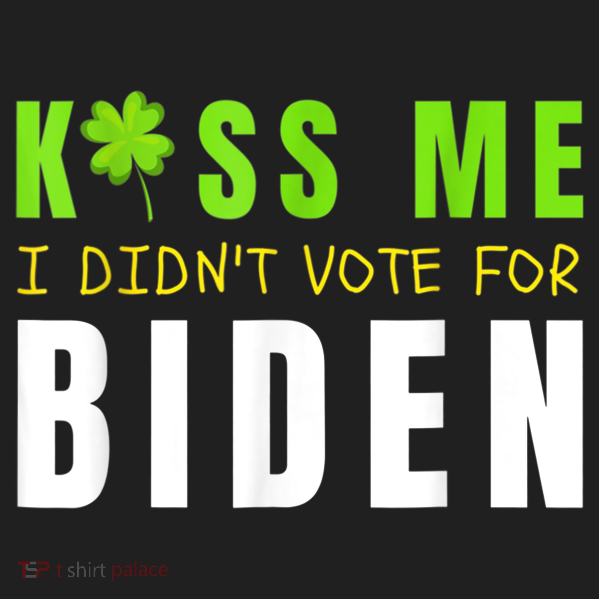Funny St Patty's Day Kiss Me I Didn't Vote For Biden Women's Sweatshirt