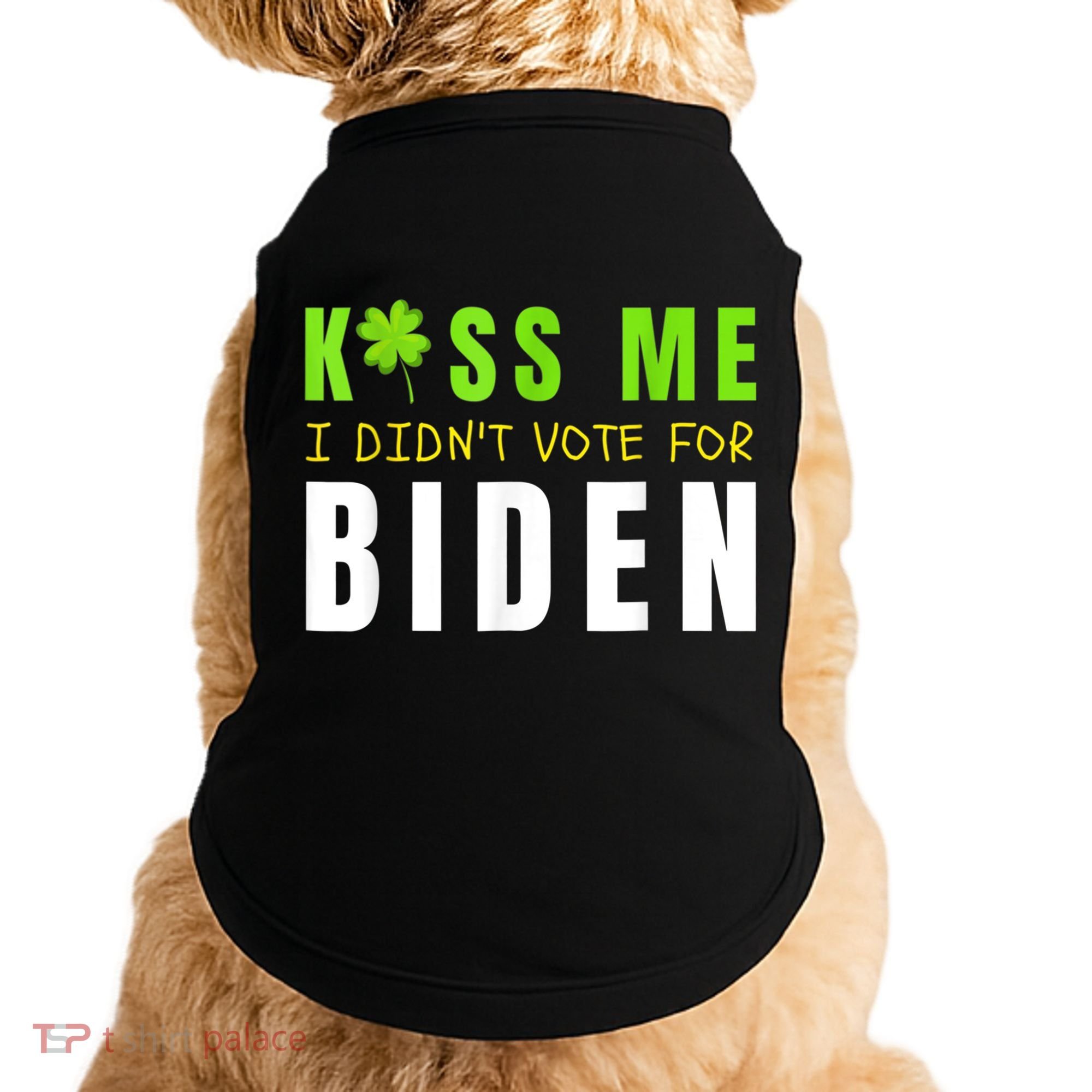 Funny St Patty's Day Kiss Me I Didn't Vote For Biden Doggie Tank