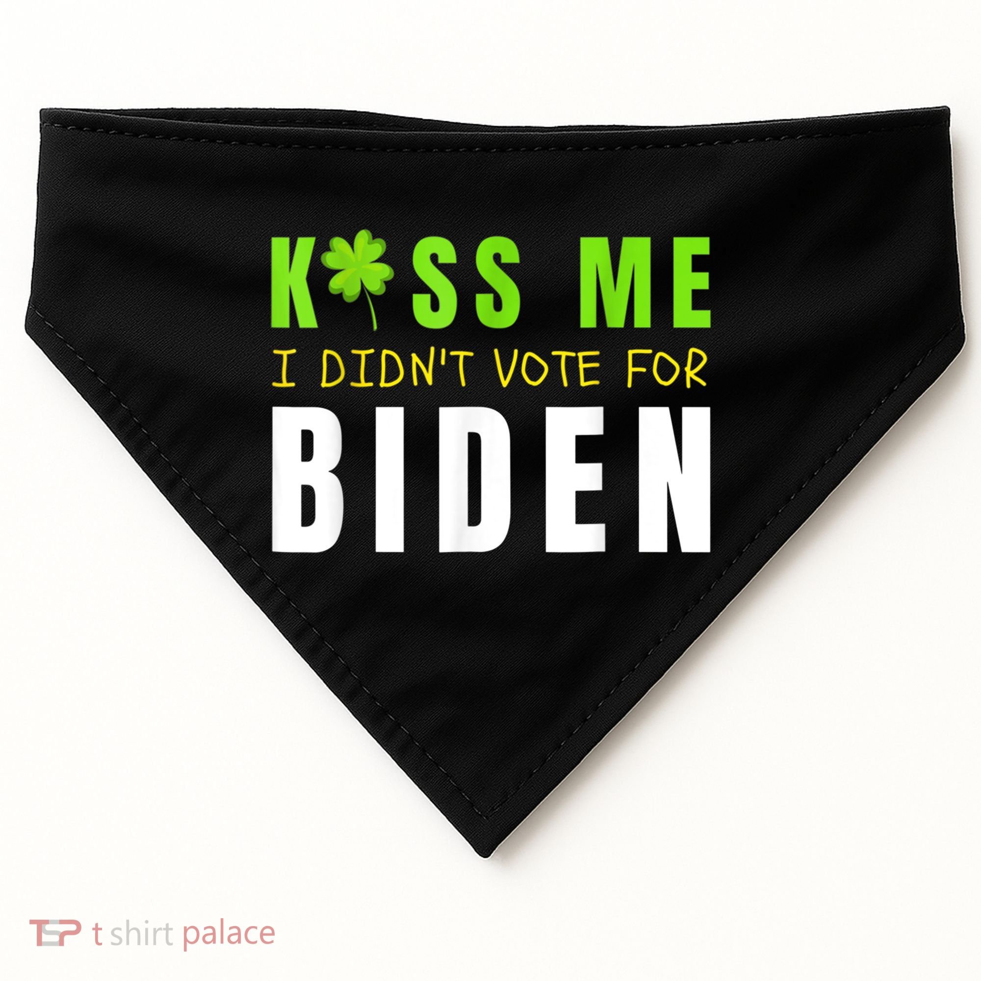 Funny St Patty's Day Kiss Me I Didn't Vote For Biden USA-Made Doggie Bandana