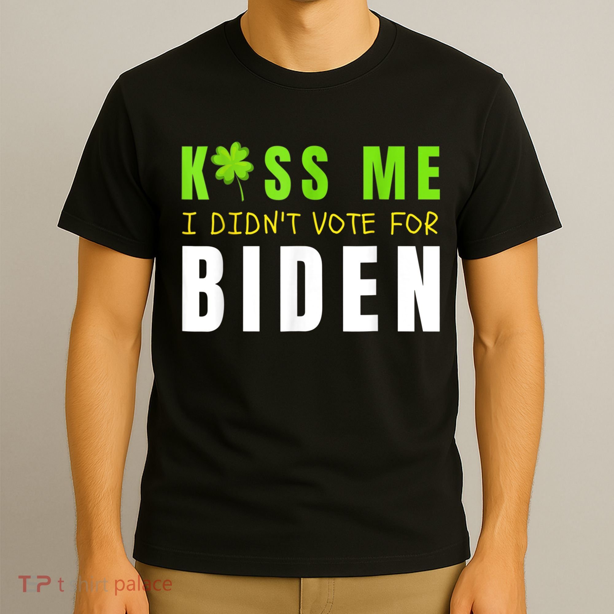 Funny St Patty's Day Kiss Me I Didn't Vote For Biden T-Shirt