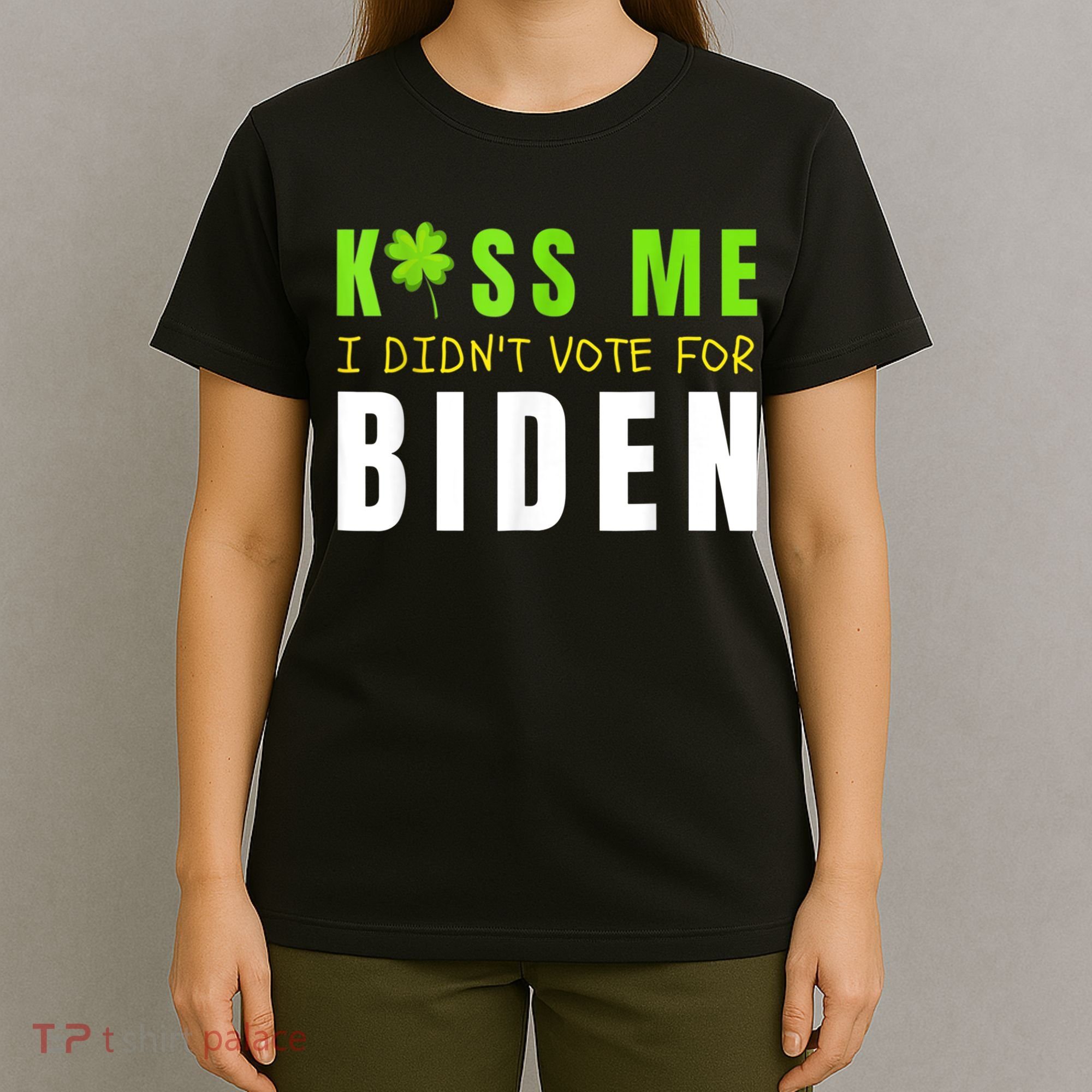 Funny St Patty's Day Kiss Me I Didn't Vote For Biden T-Shirt