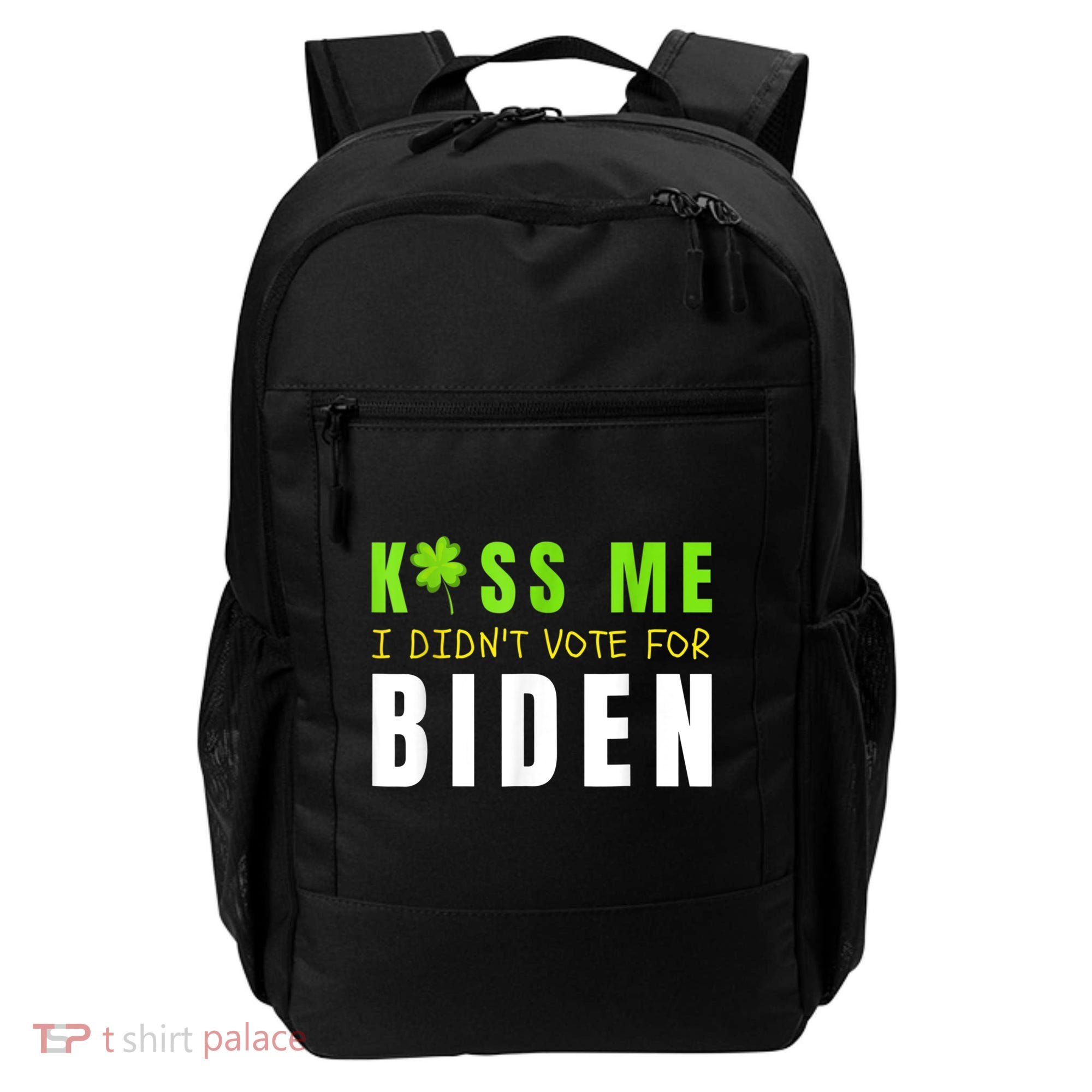 Funny St Patty's Day Kiss Me I Didn't Vote For Biden Backpack