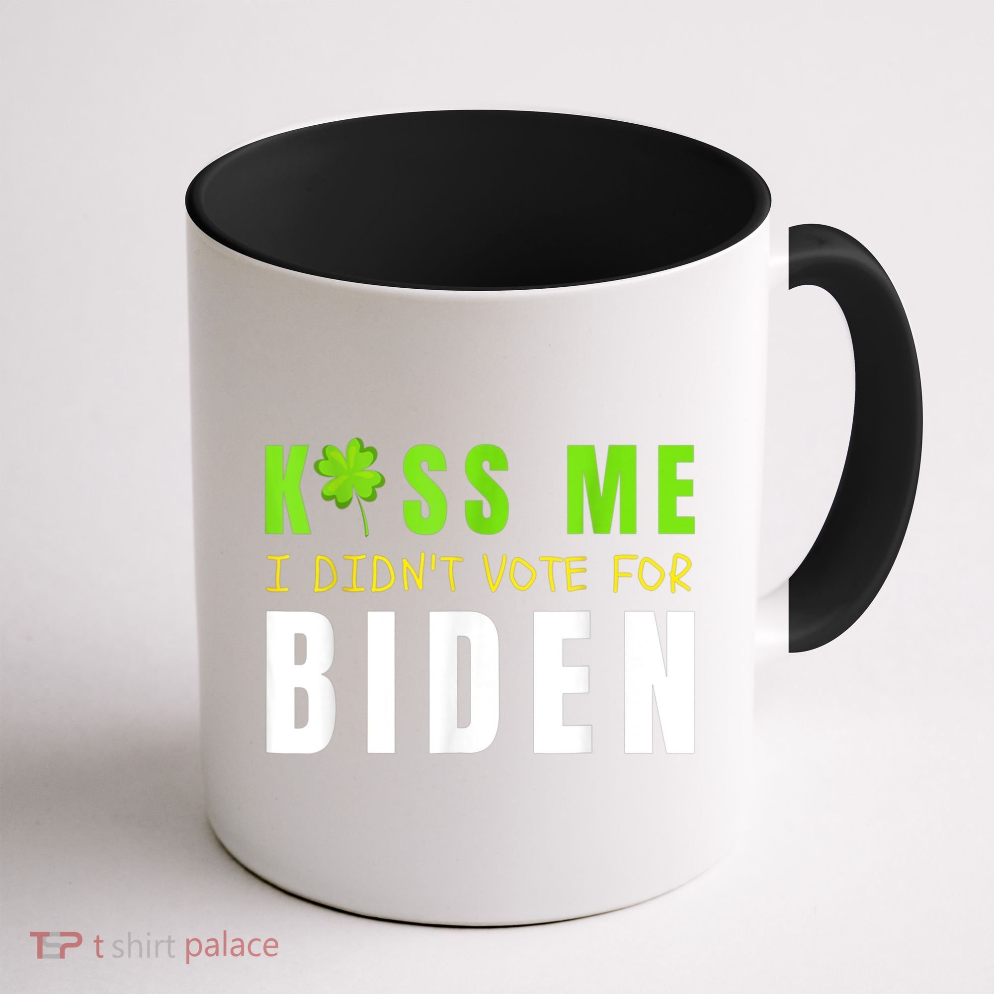 Funny St Patty's Day Kiss Me I Didn't Vote For Biden Coffee Mug