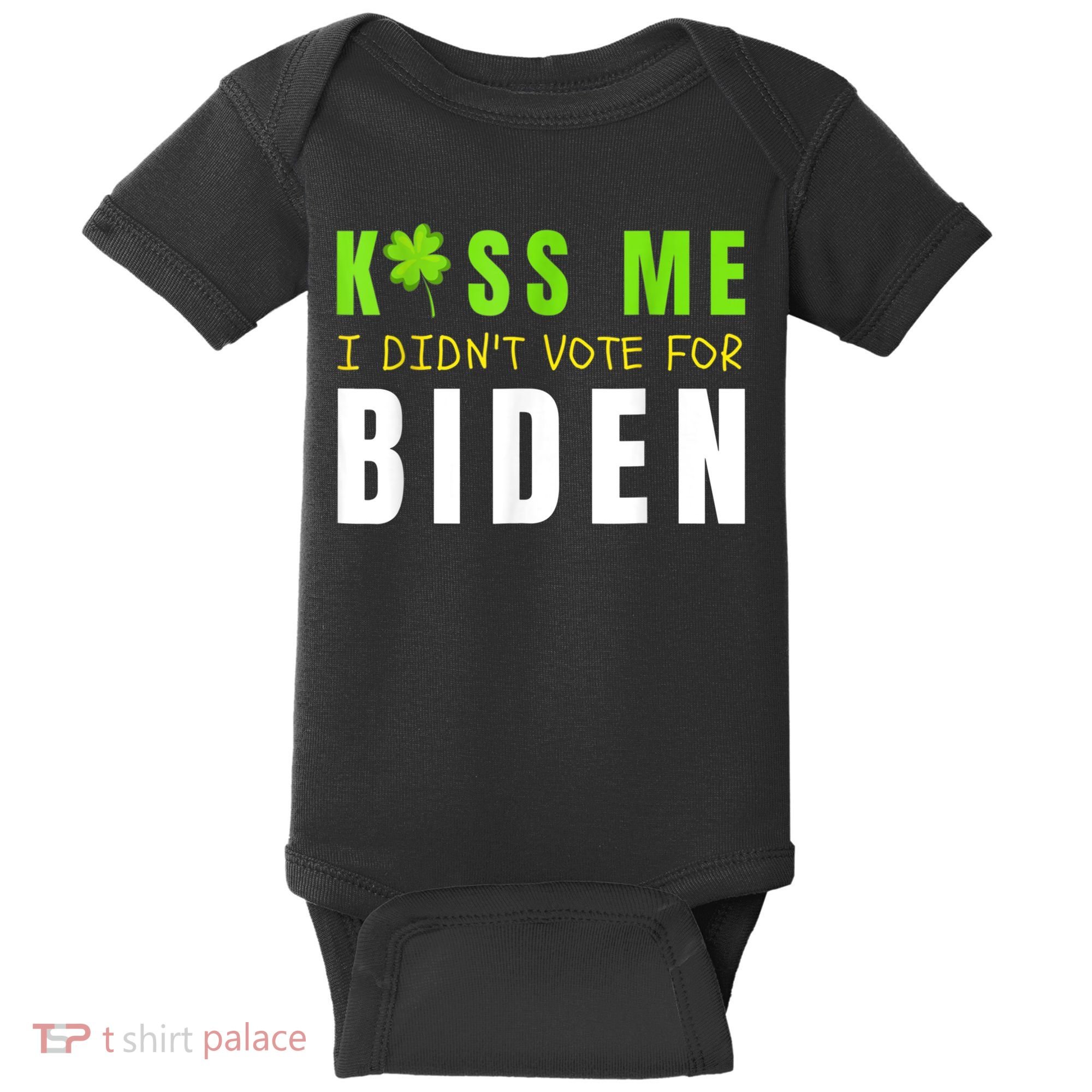 Funny St Patty's Day Kiss Me I Didn't Vote For Biden Baby Bodysuit