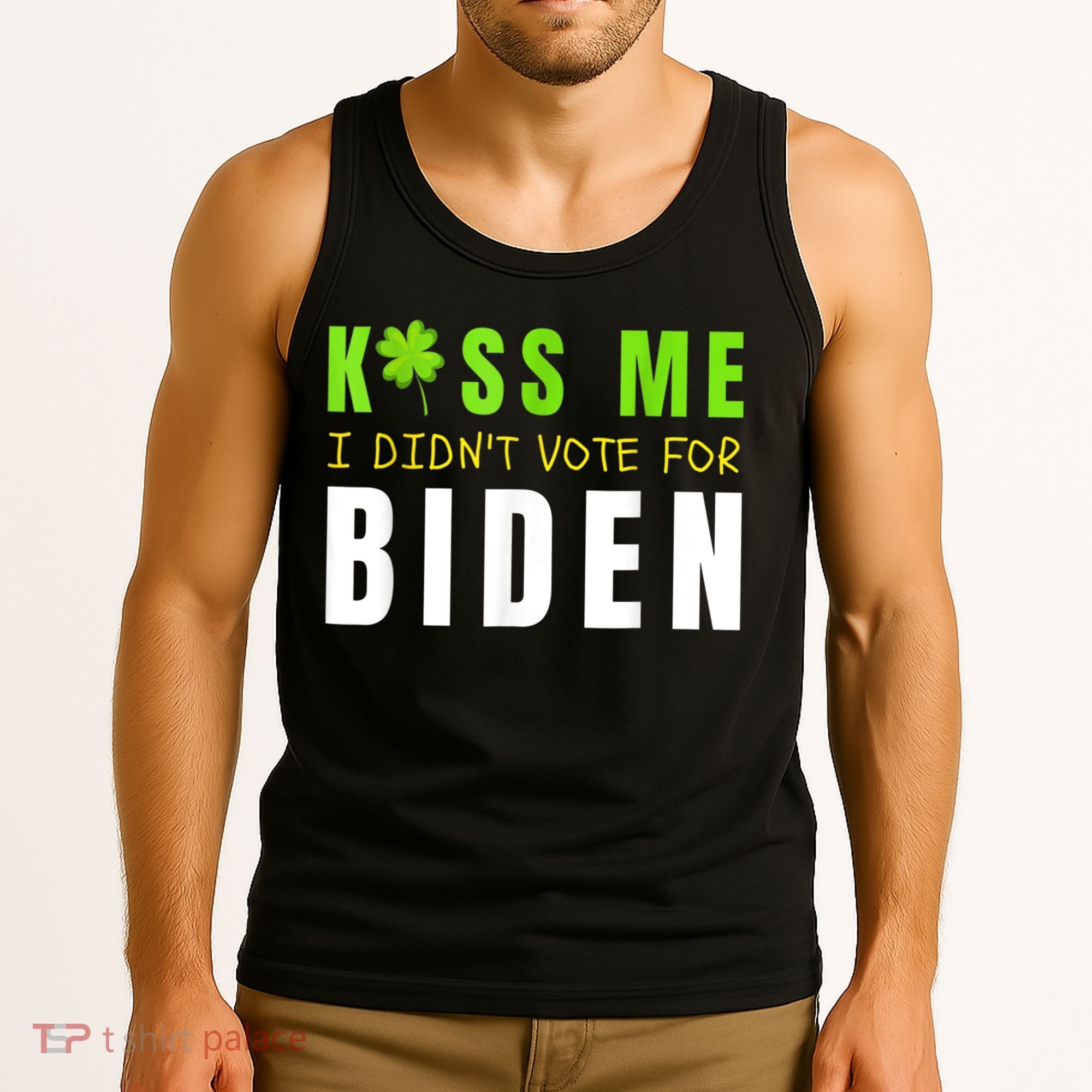 Funny St Patty's Day Kiss Me I Didn't Vote For Biden Tank Top