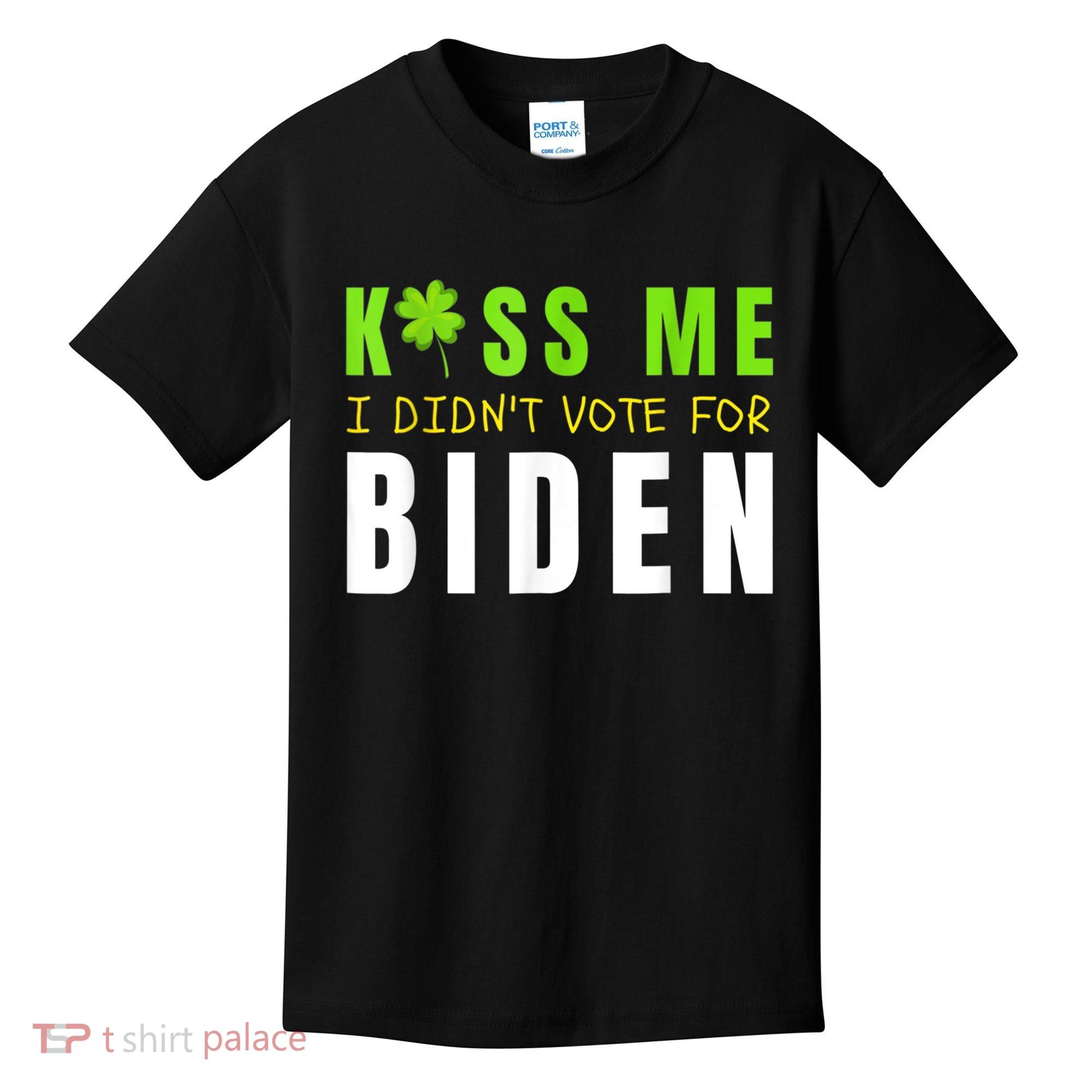 Funny St Patty's Day Kiss Me I Didn't Vote For Biden Kids T-Shirt