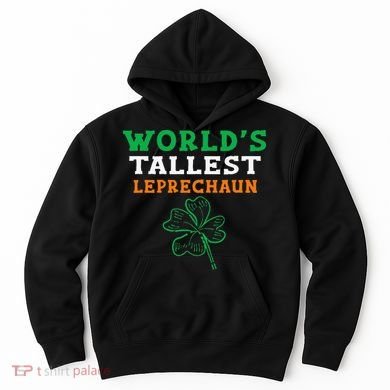 Funny Saint Patrick's Day Worlds Tallest Leprechaun Hoodie