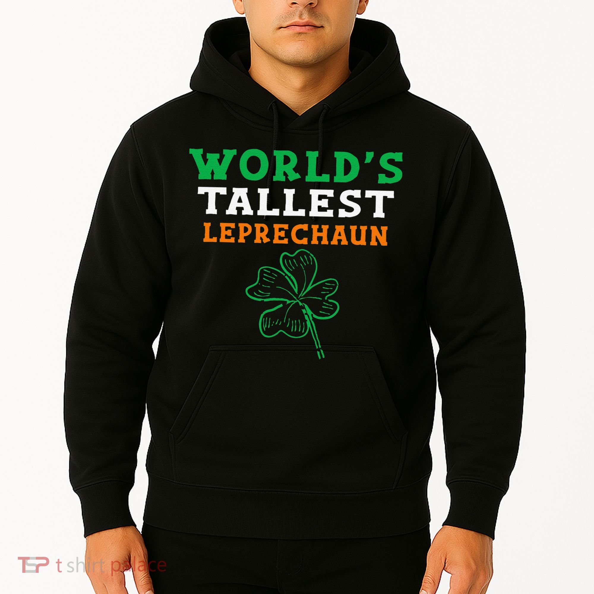 Funny Saint Patrick's Day Worlds Tallest Leprechaun Hoodie