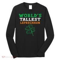 Funny Saint Patrick's Day Worlds Tallest Leprechaun Long Sleeve Shirt thumb 0