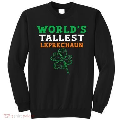 Funny Saint Patrick's Day Worlds Tallest Leprechaun Sweatshirt
