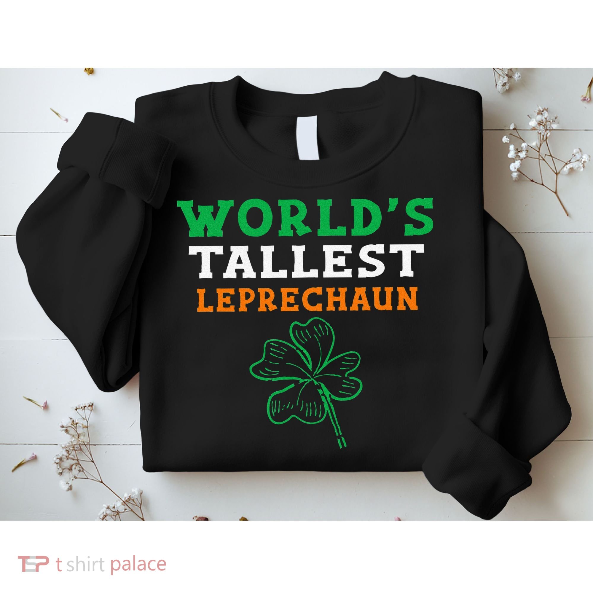 Funny Saint Patrick's Day Worlds Tallest Leprechaun Sweatshirt