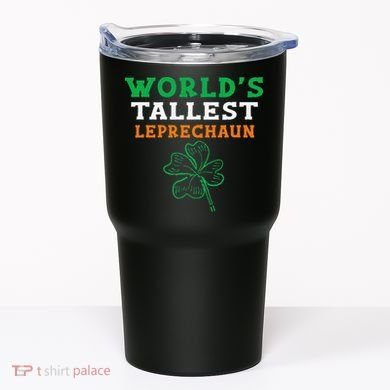 Funny Saint Patrick's Day Worlds Tallest Leprechaun Tumbler