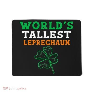 Funny Saint Patrick's Day Worlds Tallest Leprechaun Mousepad
