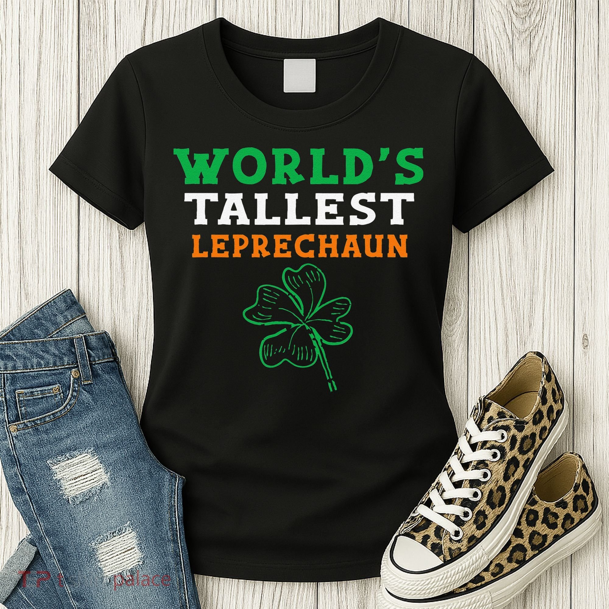 Funny Saint Patrick's Day Worlds Tallest Leprechaun Women's T-Shirt