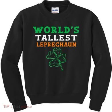 Funny Saint Patrick's Day Worlds Tallest Leprechaun Kids Sweatshirt